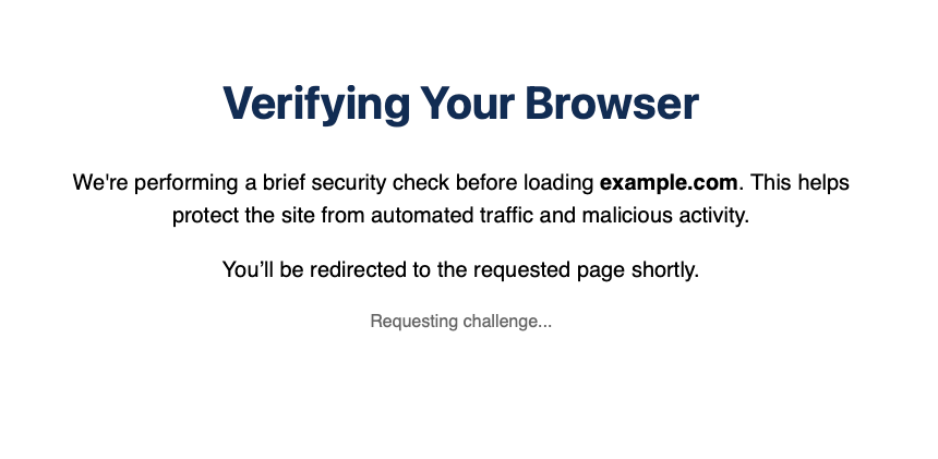 An image of a screen that says: Verifying Your Browser - We're performing a brief security check before loading [site]. This helps protect the site from automated traffic and malicious activity. You'll be redirected to the requested page shortly.